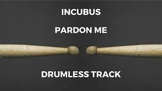 Incubus - Pardon Me (drumless)