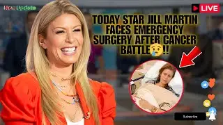 Emotional Update!😢 TODAY Star Jill Martin Faces Emergency Surgery After Cancer Battle !!