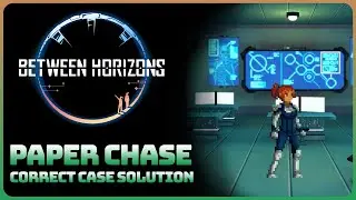 Between Horizons - Case: Paper Chase (Correct Case Solution Walkthrough)