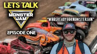 Lets Talk Monster Jam Episode 1: @Whosreadyformonsterjam