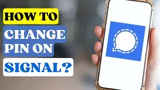 How to Change PIN on Signal?