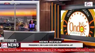 NEWS REVIEW//: PRESIDENCY, OBI CLASH OVER NEW PRESIDENTIAL JET