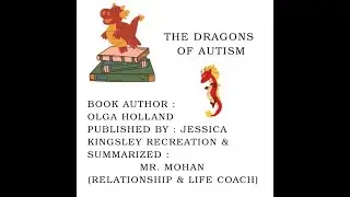 The dragon of Autism Olga Holland Jessica Kingsley |Summarized : Mr. Mohan Relationship & Life coach