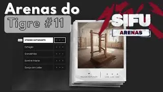 SIFU RUMO À PLATINA - Arena do Tigre #11 | Todos os Desafios e Selos