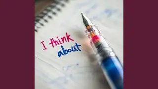 I think about