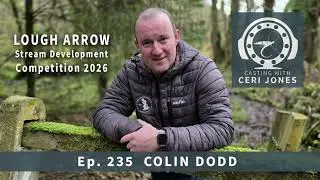 Casting With Ceri Jones Flyfishing Podcast Episode 235: Colin Dodd
