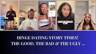 HINGE DATING STORY TIMES! THE GOOD, THE BAD & THE UGLY ...