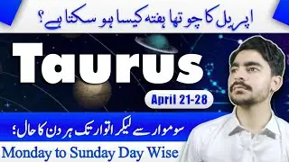 Monday to Sunday Day-Wise Horoscope | 21-27 April | Taurus weekly horoscope in Urdu | Taurus ♉