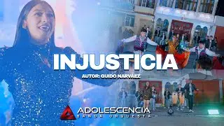 ADOLESCENCIA ORQUESTA - INJUSTICIA - GUIDO NARVAEZ (EXITO 2025)
