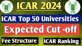 ICAR Top 50 Universities List , Seat Matrix, Fee Structure, Expected Cut -off 😱