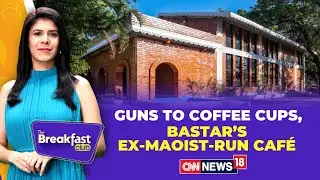 The Breakfast Club Live | Guns To Coffee: Chhattisgarh Bastar's Ex Maoist Run Cafe | India News N18G