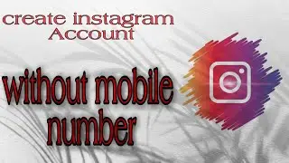 How to make Instagram account without number 100% real.