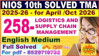 Nios LOGISTICS AND SUPPLY CHAIN MANAGEMENT 258 TMA solved 2025-26 in English | nios class 10 LOGISTI