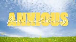 [Full Service] Foundations Matter: Building a Life Beyond Anxiety // Anxious for Nothing Week 2