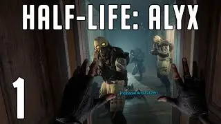 THE LATEST AND GREATEST VR TITLE - ThePyrokin Plays Half-Life: Alyx [Part 1]