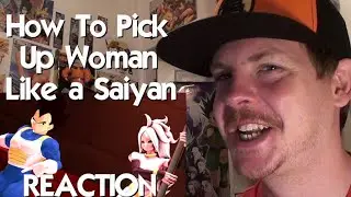 How To Pick Up Women Like A Saiyan REACTION