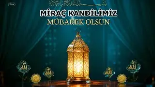 Mira&ccedil; Kandiliniz Mubarek Olsun🌙📿 Bu M&uuml;barek Gecenin Sırları 🤲 Dualar Ve İbadetlerle Bu Gece