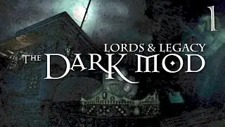 Let's Play The Dark Mod: Lords & Legacy - 1 - On The Ropes