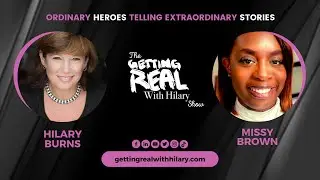 EP 47 | The Getting Real With Hilary Show with Missy Brown | Hilary Burns
