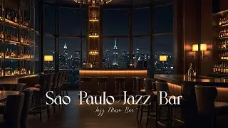 Sao Paulo Jazz Bar | Jazz Melodies for Focus in a Classy Bar Setting | Jazz Music Bar