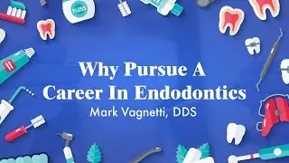 Why Pursue A Career In Endodontics | Mark Vagnetti DDS