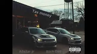Riich Dee - tax money (feat. Allstar Jr)
