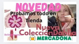 💥Dahlia nueva colección Mercadona probamos todo en tienda