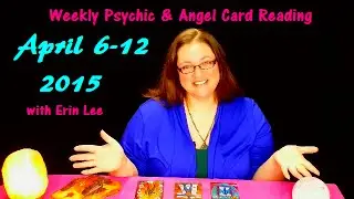 Weekly April 6, 2015 Psychic and Angel Card Reading with Erin Lee