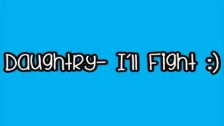 Daughtry- I'll Fight (Lyrics) *NEW*