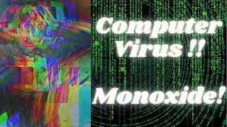 I Downloaded Monoxide.exe! - One The Most Dangerous Computer Viruses!!!
