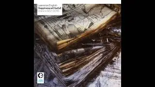 Lawrence English || Happiness Will Befall (2005) Full Album
