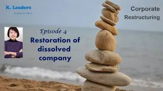 Corporate Restructuring Series Episode 4 - Restoration of Dissolved Company