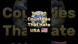 Top 10 countries that hate USA 🇺🇸#shorts #usa