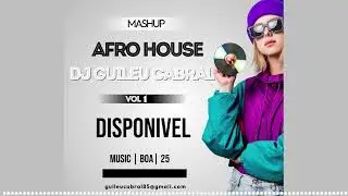MASHUP  AFRO HOUSE, LABOO SINTONIA 07, VIBRAT&Eacute; JESSICA PIT BUL, BUCHECHUDA O TRIO, DJ GUILEU CABRAL