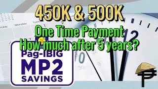 450K and 500K One Time Pag-Ibig MP2 Savings, How much after 5 years?