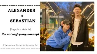 [Engsub + Vietsub] Dỗ người yêu kiểu 🤣 Alex isn’t angry anymore 🥰