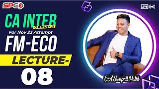 CA INTER GROUP 2 | FM-ECO | LECTURE 8 | FOR NOV 23 | BY CA SWAPNIL PATNI