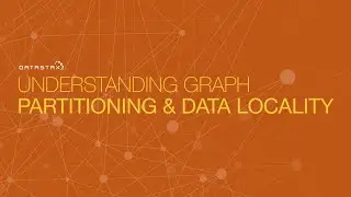 DS330.06 Understanding Graph Partitioning and Data Locality | DataStax Enterprise 6 Graph