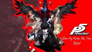 Persona 5 - When My Mother Was There (Remix)