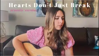 Hannah Bell - Hearts Don&rsquo;t Just Break (Acoustic)