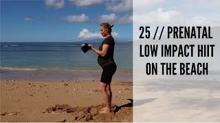 25 // Prenatal Low Impact HIIT on the Beach with a Towel (Third Trimester)