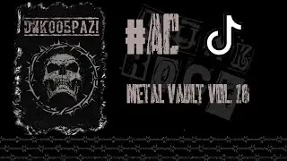 [AC] Metal vault vol. 18 ДИКООБРАЗ! - Поганое общество / Tik Tok, политика