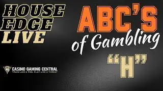 &ldquo;G&rdquo; - The ABC&rsquo;s of Gambling on House Edge Live