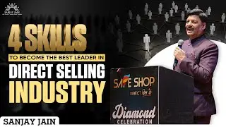 4 Skills to Become the Best Leader in Direct Selling Industry | Sanjay Jain