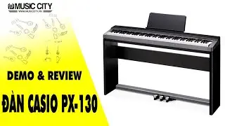 Demo Đ&agrave;n Piano Casio PX-130 - Music City