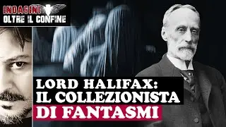 L'uomo che collezionava fantasmi - Lord Halifax