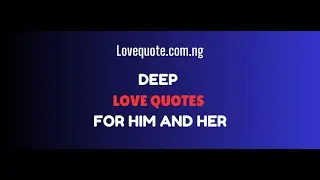DEEP LOVE QUOTES FOR HIM AND HER #lovequotes #love
