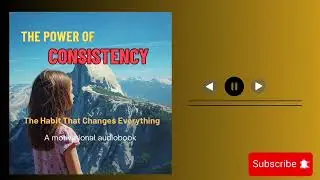 How to Stay Consistent: The Audiobook That Will Transform Your Life