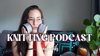 Camisole n&deg;9, a squishy HWBC and 2 headbands in 1 - knitting podcast ep. 46