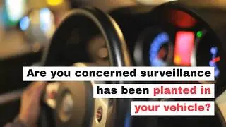 Vehicle Bug Sweeps & Counter Surveillance for and Cars